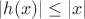 $|h(x)|\le |x|$
