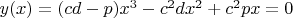 $y(x)=(cd-p)x^3-c^{2}dx^2+c^{2}px=0$