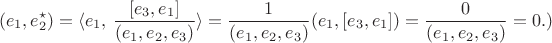 $$(e_1, e_2^\star)=\langle e_1, \,\frac {[e_3, e_1]}{(e_1,e_2,e_3)}\rangle=\frac {1}{(e_1,e_2,e_3)}(e_1, [e_3, e_1])=\frac {0}{(e_1,e_2,e_3)}=0.)$$