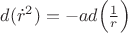 $d(\dot{r}^{2})=-ad\Bigl(\frac{1}{r}\Bigr)$