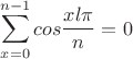 $$\sum_{x=0}^{n-1}cos\frac{xl\pi}{n}=0$$