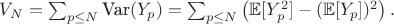 $ V_N = \sum_{p \leq N} \text{Var}(Y_p) = \sum_{p \leq N} \left( \mathbb{E}[Y_p^2] - (\mathbb{E}[Y_p])^2 \right). $