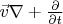 $\[\vec v\nabla  + \frac{\partial }{{\partial t}}\]$
