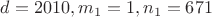 $d=2010,m_1=1,n_1=671$
