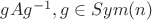 $gAg^{-1},  g \in Sym(n)$