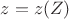 $z=z(Z)$