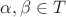 $\alpha, \beta \in T$