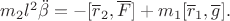 $m_2 l^2\ddot{\beta}=-[\overline{r}_2,\overline{F}]+m_1[\overline{r}_1,\overline{g}].$