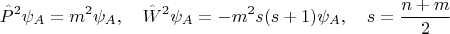$$
\hat{P}^{2}\psi_{A} = m^{2}\psi_{A}, \quad \hat{W}^{2} \psi_{A} = -m^{2}s(s + 1)\psi_{A}, \quad s = \frac{n + m}{2} 
$$