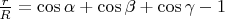 $\frac{r}{R}=\cos\alpha+\cos\beta+\cos\gamma-1$