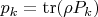 $p_k = \operatorname{tr}(\rho P_k)$