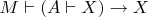 $M \vdash (A \vdash X) \to X$