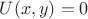 $U(x,y)=0$