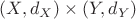 $(X,d_X)\times(Y,d_Y)$