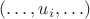 $(\ldots,u_i,\ldots)$