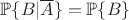 $\mathbb P\{B | \overline A\} = \mathbb P \{B\}$
