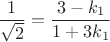 $$\frac{1}{\sqrt{2}}=\frac{3-k_1}{1+3k_1 }$$