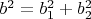 $b^2=b_1^2+b_2^2$