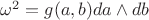 $\omega^2 = g(a, b)da\wedge db$