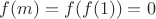 $f(m)=f(f(1))=0$