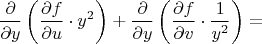 $$\frac{\partial}{ \partial y} \left ( \frac{\partial f}{\partial u} \cdot y^2   \right ) + \frac{\partial}{ \partial y} \left ( \frac{\partial f}{\partial v} \cdot \frac{1}{y^2}  \right ) = $$