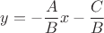 $y=-\dfrac{A}{B}x-\dfrac{C}{B}$