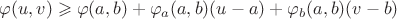 $$\varphi(u,v) \geqslant \varphi(a,b) + \varphi_a(a,b)(u-a)  + \varphi_b(a,b)(v-b)$$