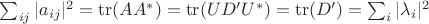 $\sum_{ij}{|a_{ij}|^2}=\operatorname{tr}(AA^*)=\operatorname{tr}(UD'U^*)=\operatorname{tr}(D')=\sum_i{|\lambda_i|^2}$