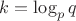 $k=\log_pq$