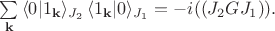 $\sum \limits_{\mathbf{k}}\, \langle 0 | 1_{\mathbf{k}} \rangle_{J_2}\, \langle 1_{\mathbf{k}} | 0 \rangle_{J_1} = -i((J_2GJ_1)).$