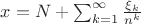 $x=N+\sum_{k=1}^\infty{\frac{\xi_k}{n^k}}$