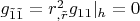 $g_{\tilde 1\tilde 1}= r_{,\tilde r}^2g_{11}|_h=0