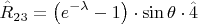 \[\hat R_{23}  = \left( {e^{ - \lambda }  - 1} \right) \cdot \sin \theta  \cdot \hat 4\]