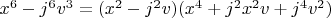 $x^6-j^6 v^3=(x^2-j^2 v)(x^4+j^2 x^2 v+j^4 v^2)$