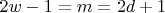 $2w-1 = m = 2d +1  $