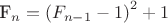 {F_n} = {\left( {{F_{n - 1}} - 1} \right)^2} + 1