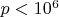$p<10^6$