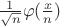 $\frac1{\sqrt n}\varphi(\frac{x}n)$