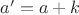 $a'=a+k$