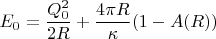 $$E_0 = \frac {Q_0^2}{2R}+\frac {4\pi R}{\kappa}(1-A(R))$$