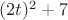 $(2t)^2+7$