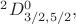 ${}^2 D^0_{3/2,5/2},$