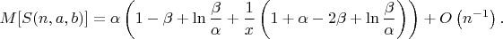 $$M[S(n,a,b)]=\alpha  \left(1-\beta+\ln \frac{\beta }{\alpha } +\frac{1}{x}\left(1+\alpha -2 \beta +\ln
   \frac{\beta }{\alpha }\right)\right)+O\left(n^{-1}\right).$$