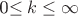 0\leq k\leq \infty