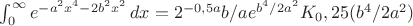 $\int_0^\infty e^{-a^2x^4-2b^2x^2} \, dx=2^{-0,5a}b/ae^{b^4/2a^2}K_0,25(b^4/2a^2)$