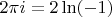 $2 \pi i = 2 \ln(-1)$