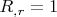 $R_{,r}=1$