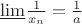 $\underline{\lim}{\frac{1}{x_n}=\frac{1}{a}}$