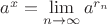 $a^x = \lim\limits_{n\rightarrow \infty}a^{r_n}$ $a^x = \lim\limits_{n\rightarrow \infty}a^{r_n}$