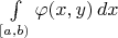 $\int\limits_{[a,b)}\varphi(x,y)\,dx$